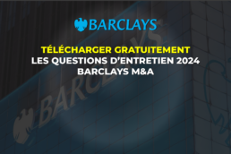 Questions d'entretien 2024 Barclays M&A